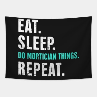 Eat. Sleep. Do Mortician Things. Repeat. Tapestry