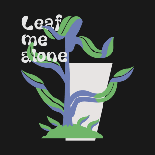 Leaf me alone T-Shirt