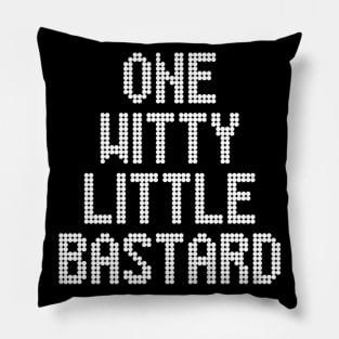 One Witty Little Bastard Pillow