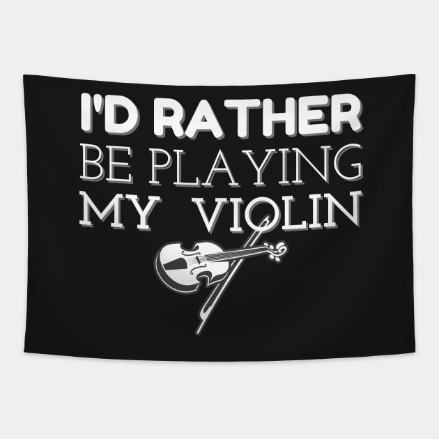 I'D RATHER BE PLAYING VIOLIN | Orchestra String Instrument Lovers Tapestry by KathyNoNoise