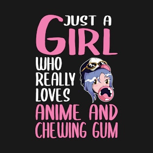 Womens Gift Just A Girl Who Really Loves Anime & Chewing Gum T-Shirt