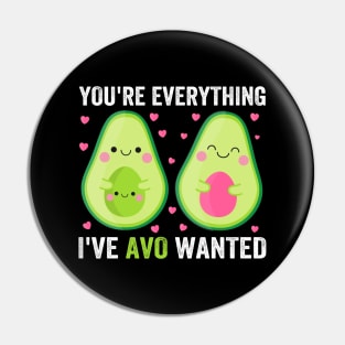 You're Everything I've Avo Wanted Pin