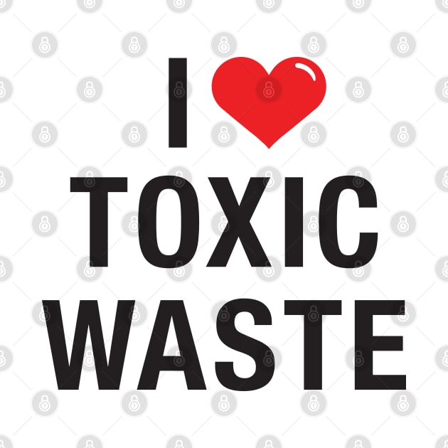 I love Toxic Waste by Hotshots