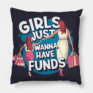 Girls Just Wanna Have Funds // Funny Mom Daughter Shopping Pillow