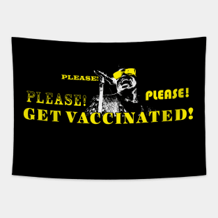 Please! Please! Please Get Vacinnated Tapestry