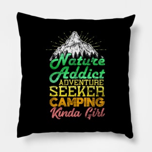 Nature Addict Adventure Seeker Camping Kinda Girl Pillow