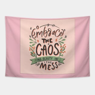 Embrace the chaos find beauty in the mess Tapestry