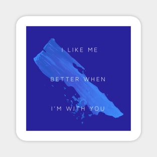 I like me better Magnet