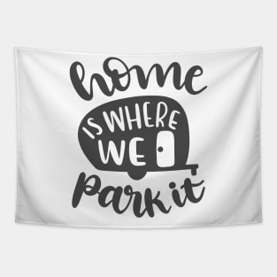 Home Is Where We Park It, Outdoors Shirt, Hiking Shirt, Adventure Shirt Tapestry