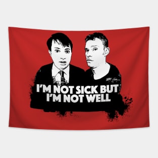 I'm Not Sick But I'm Not Well - Peep Show Fan Art Tapestry