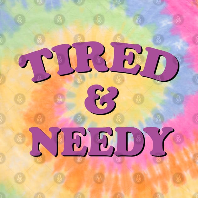 tired and needy by mdr design