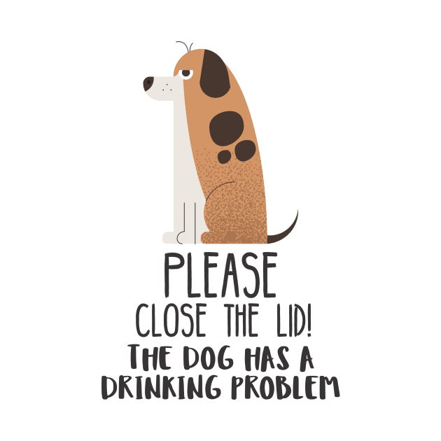 Close The Lid, The Dog Has A Drinking Problem Funny Doggo Meme Sign For Your Bathroom! by Crazy Collective