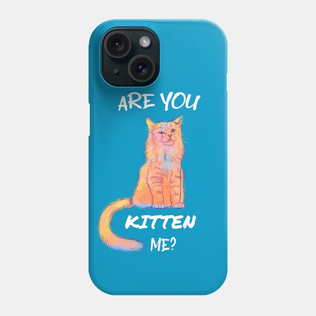 Are you Kitten Me? Animal Pun Phone Case by Flo Art Studio