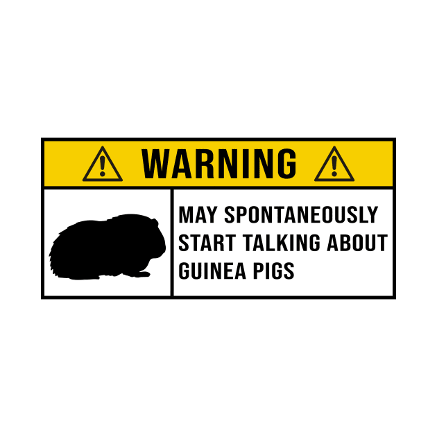 Warning May Spontaneously Start Talking About Guinea Pigs - Gift for Guinea Pig Lovers by MetalHoneyDesigns