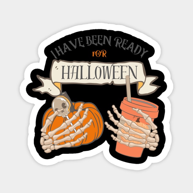 I Have Been Ready for Halloween Magnet by Kasza89