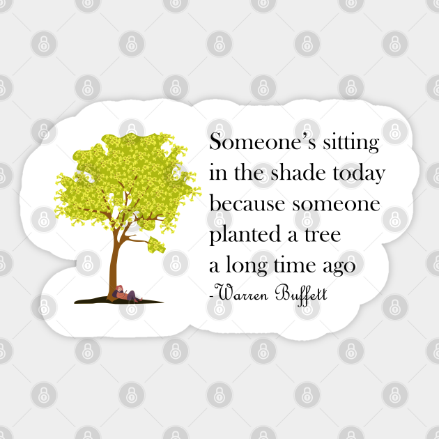 Someone Is Sitting In The Shade Today Warren Buffett Quotes Anewtees Pegatina Teepublic Mx