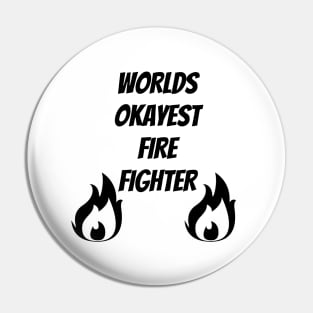 World okayest firefighter Pin