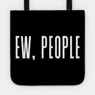 EW, PEOPLE Fashion Tumblr Quote Funny Joke Antisocial Not A Morning Person Tote