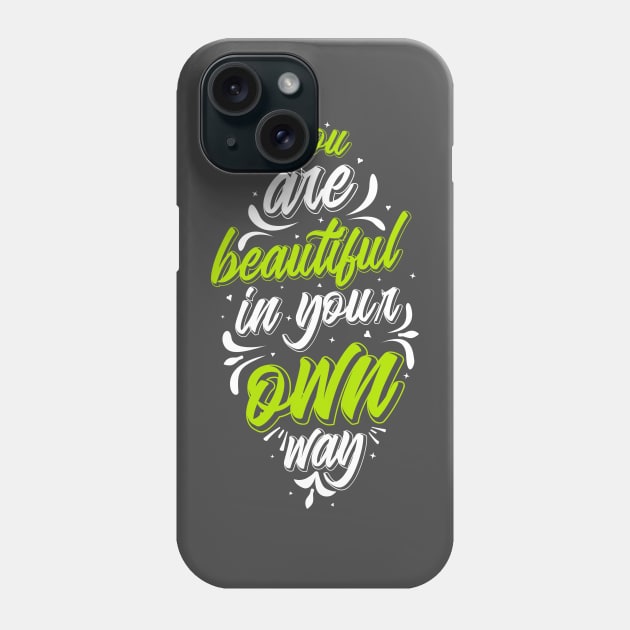 You Are Beautiful In Your Own Way Phone Case by LimeGreen
