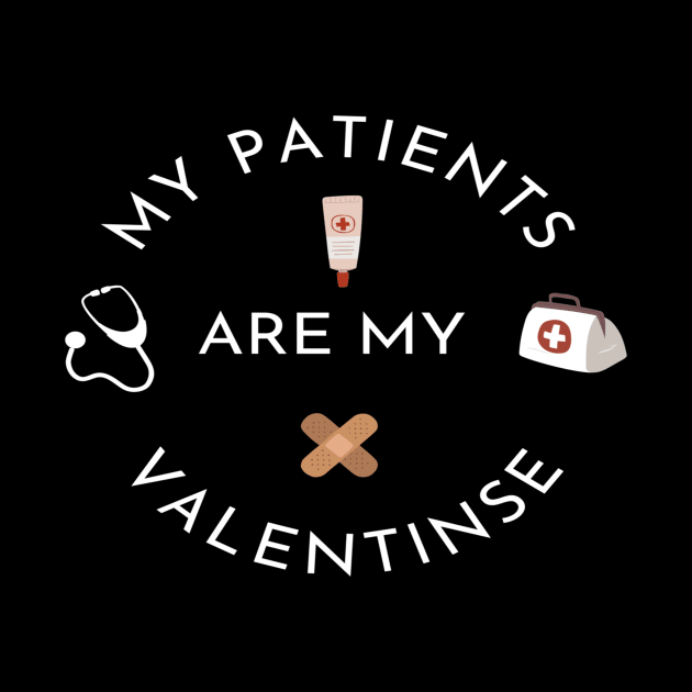 MY My Patients Are My Valentines - Nurse Valentine's Day gift quote by flooky