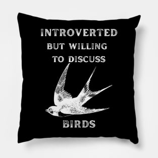 Introverted but Willing to Discuss Birds Pillow