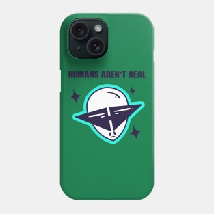 Human's Aren't Real Space Alien Phone Case