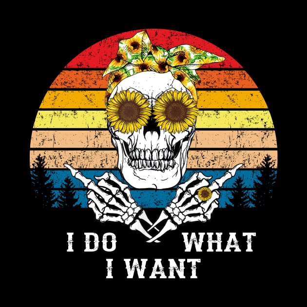 Skull Sunflower I Do What I Want Vintage Funny Shirt by Kelley Clothing