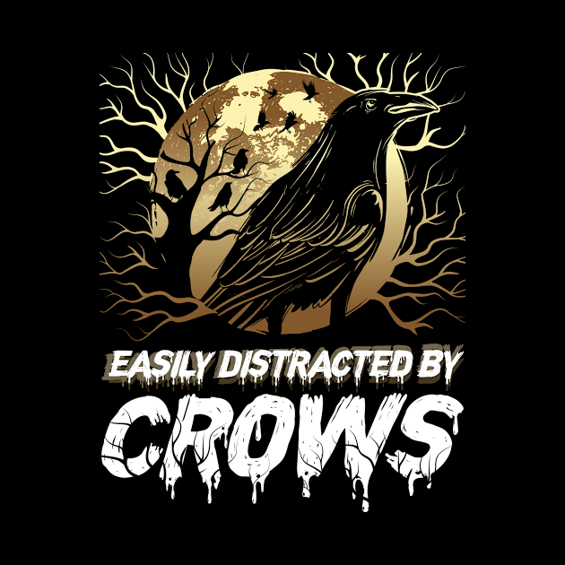 Easily Distracted By Crows Funny Raven Black Crow by Alex21