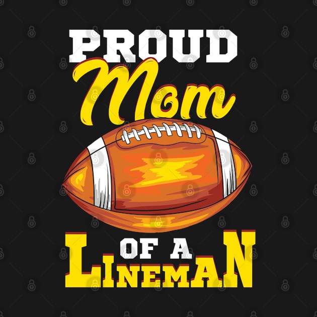 Proud Mom Of A Lineman American Football Design by Schimmi