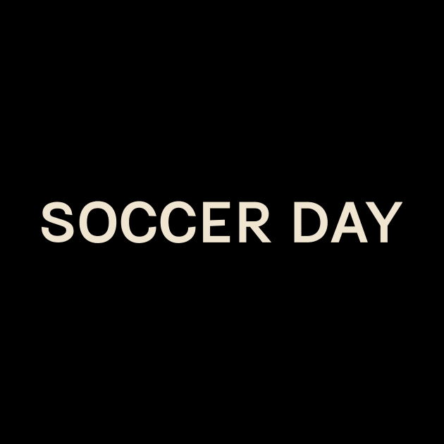 Soccer Day On This Day Perfect Day by TV Dinners