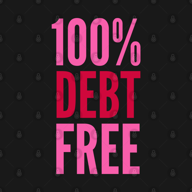 Disover 100% Debt Free - Debt Free - T-Shirt