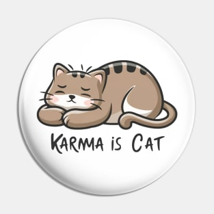 Karma Is A Cat Pin