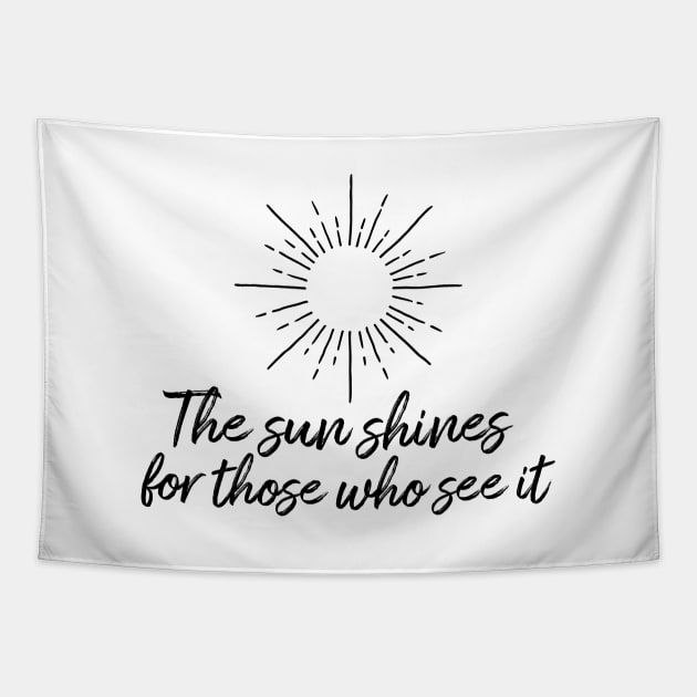 The sun shines for those who see it motivation quote Tapestry by star trek fanart and more