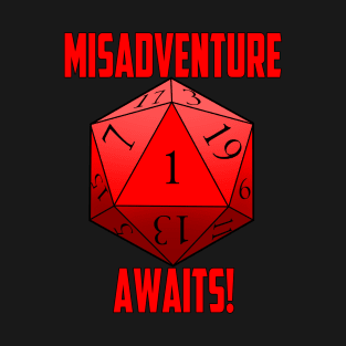 Misadventure Awaits! T-Shirt