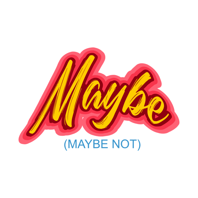 Maybe -- (Maybe Not)  Perfect Answer for all by LeftBrainExpress