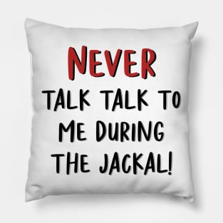 The West Wing Never Talk to Me During The Jackal Pillow