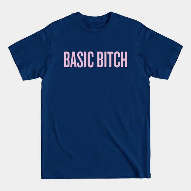 Basic Bitch - Basic Bitch - T-Shirt