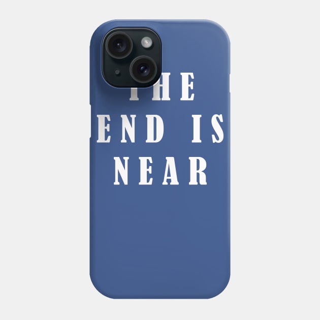 The End Is Near Phone Case by lmohib