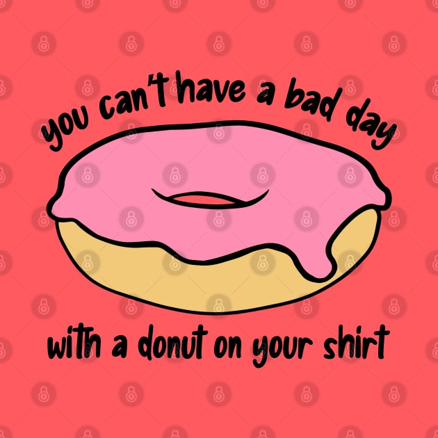 Donut Optimism Can't Have a Bad Day by Huhnerdieb Apparel