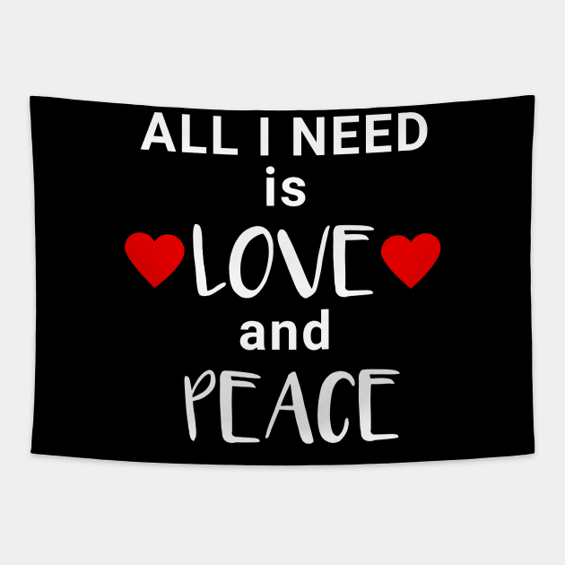 All I need is Love and Peace Tapestry by IndiPrintables