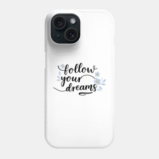 Follow your dreams lineart floral Phone Case