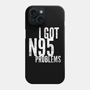 I Got  Problems Phone Case