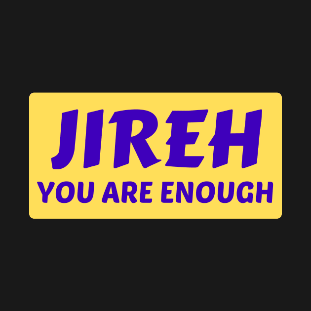 Jireh You Are Enough | Christian Saying by All Things Gospel