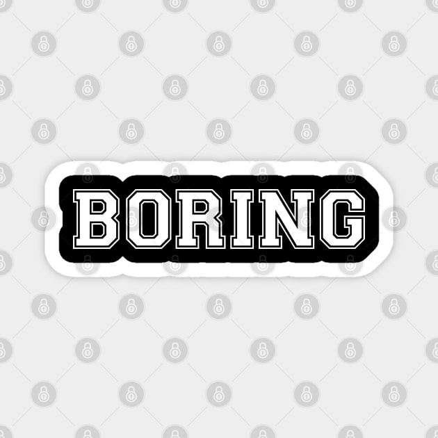 BORING (White) Magnet by GradientPowell