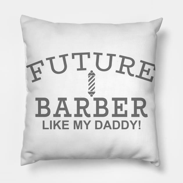 Future Barber Like My Daddy! Pillow by PeppermintClover