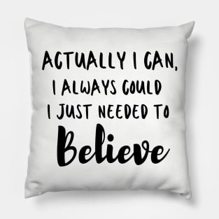 Actually I can, I always could I just needed to believe Pillow