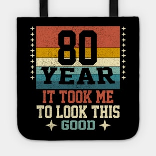 It took me 80 years to look this good 80th Birthday Tote