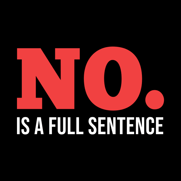 No is a full sentence. by ArtisticFloetry