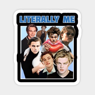 Literraly Me (young Dicaprio) Magnet