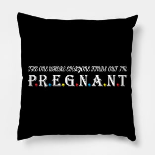 The One Where Everyone Finds Out I'm Pregnant Pillow